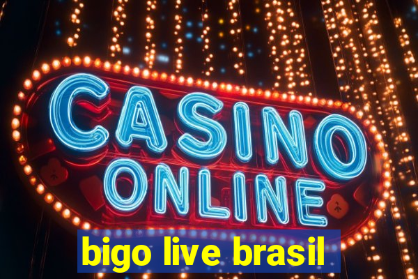 bigo live brasil